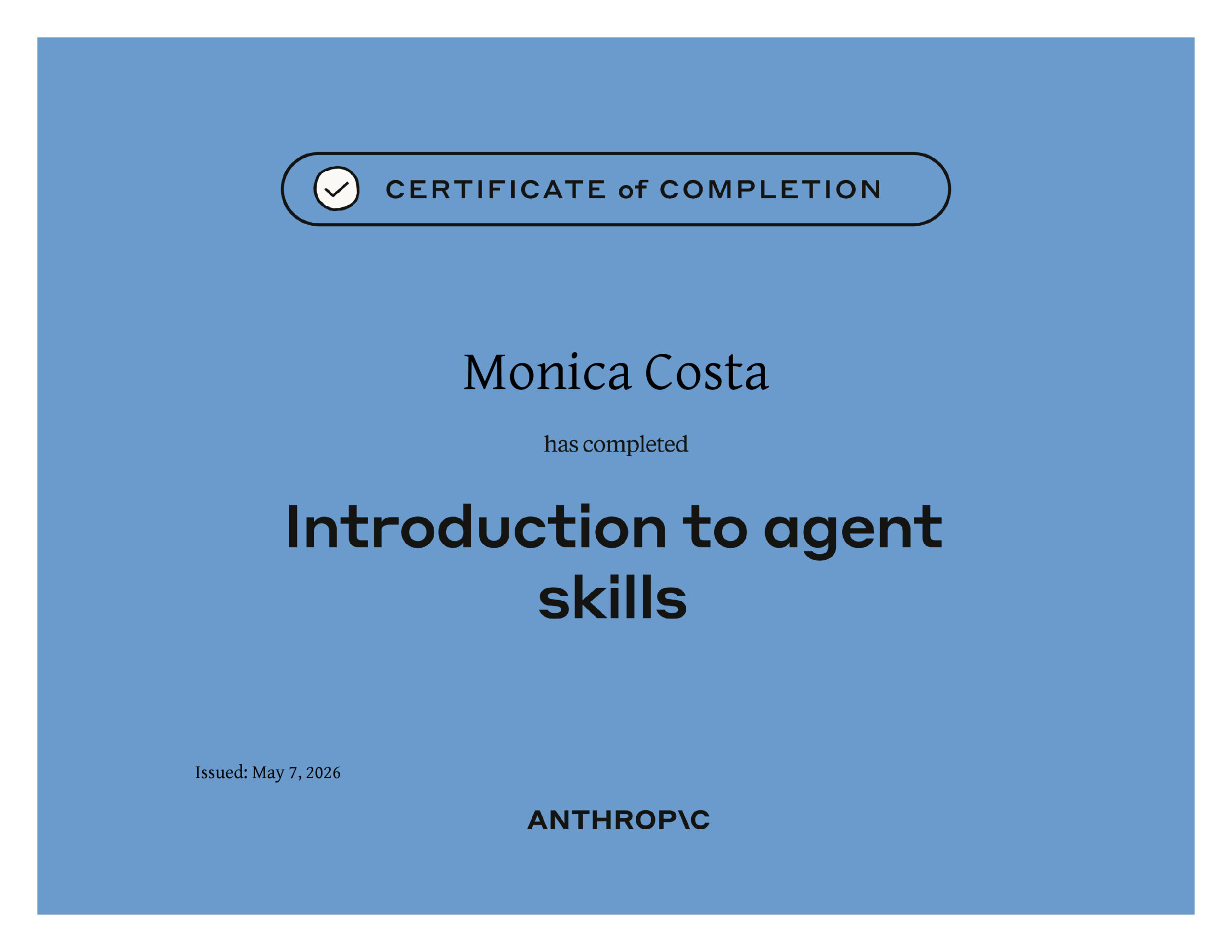 Introduction to Agent Skills | Anthropic Academy Certificate Introduction to agent skills certificate issued by Anthropic Academy to Monica Costa
