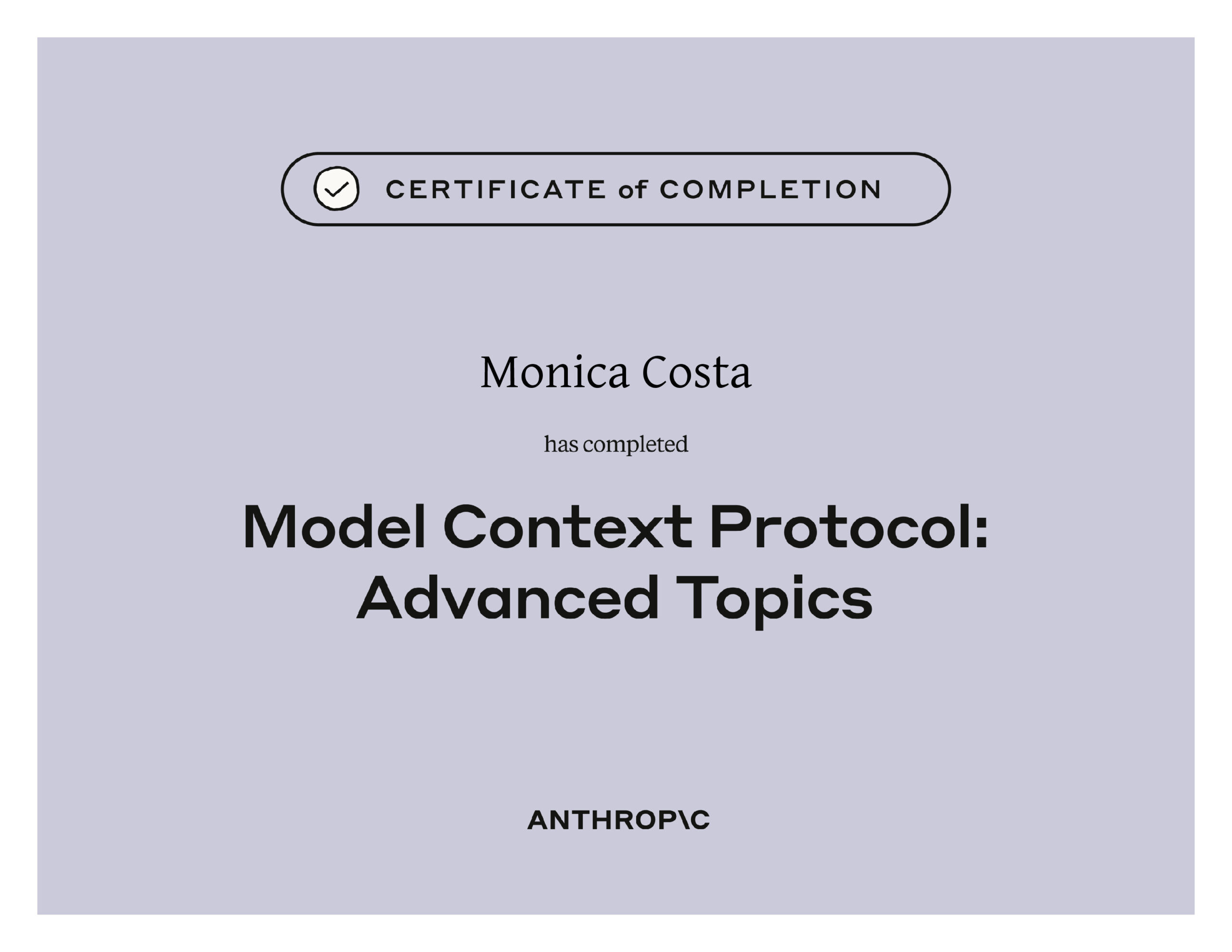 Model Context Protocol: Advanced Topics | Anthropic Academy Certificate Model Context Protocol Advanced Topics certificate issued by Anthropic Academy to Monica Costa