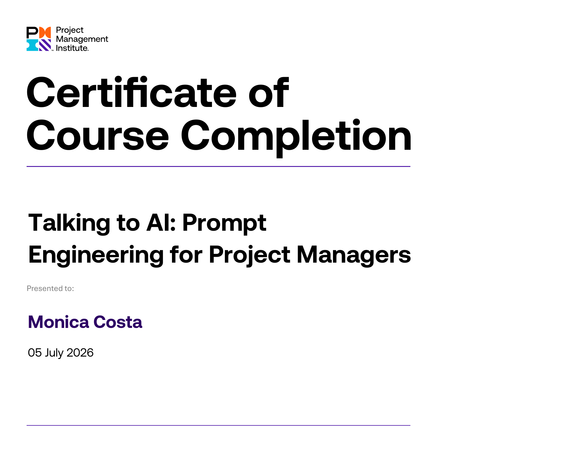 Talking to AI: Prompt Engineering for Project Managers | PMI Certificate Talking to AI Prompt Engineering for Project Managers certificate completed by Monica Costa